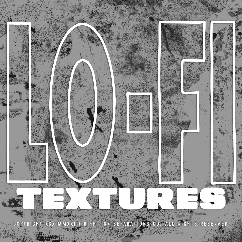 LoFi Textures HiFi Ink LoFi Textures HiFi Ink