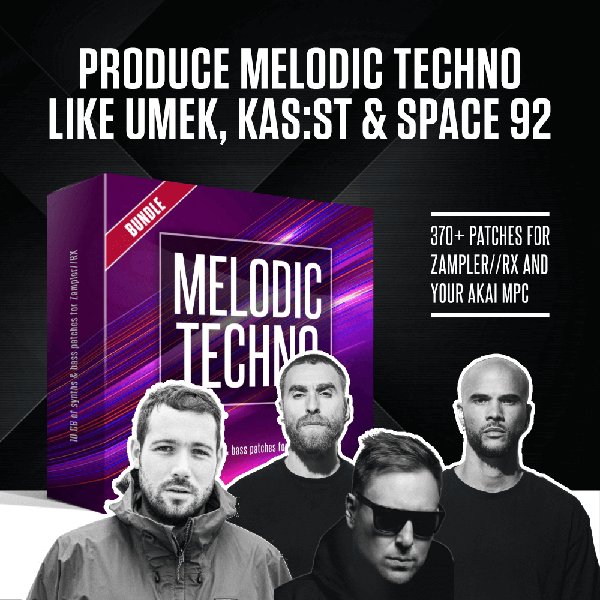 MELODIC TECHNO Bundle: Produce Techno like Umek, KAS:ST & Space92 [Zampler Soundbank]