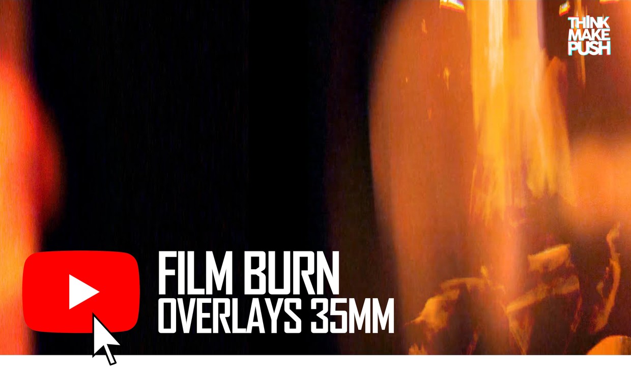 Film Burn Overlay 35mm Think Make Push
