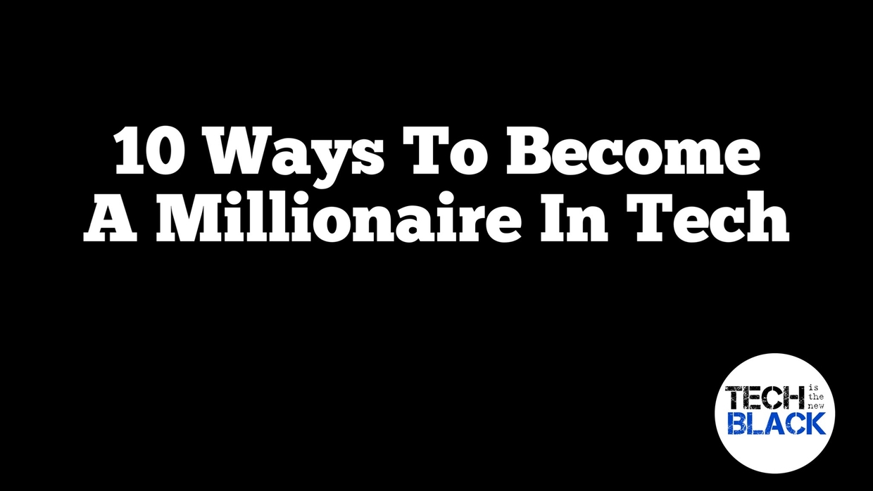 10 Ways To Make A Million Dollars From Tech Tech Is The New Black