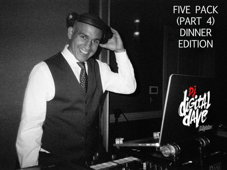 DJ Digital Dave 5 Pack (Part 4 Dinner Edition) DJ Digital Dave