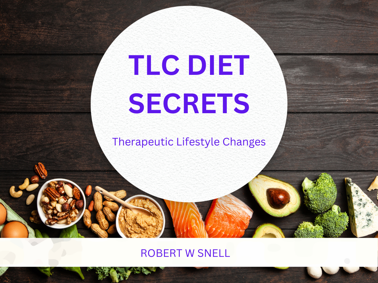 TLC Diet Secrets (Therapeutic Lifestyle Changes) Living The WHOLE
