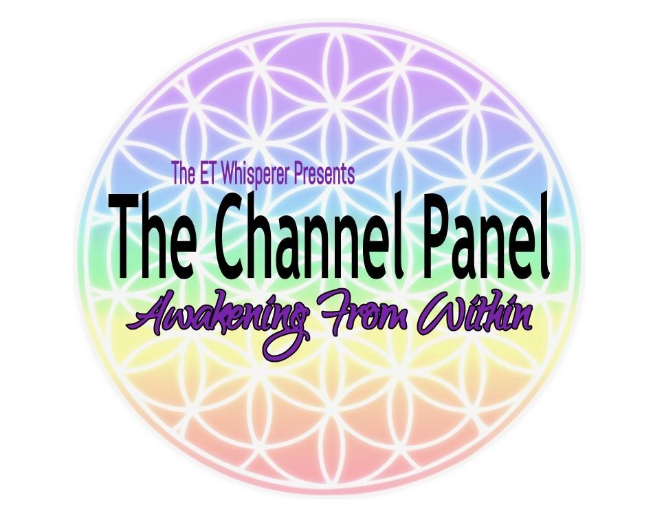 The Channel Panel Awakening From Within - Streaming Vi - The E.T. Whisperer