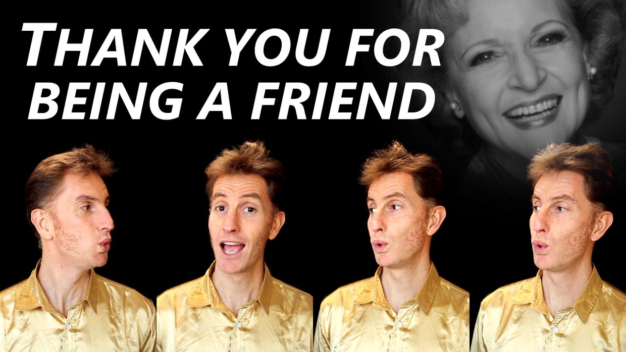 Thank You For Being A Friend (Golden Girls TV theme so TRUDBOL